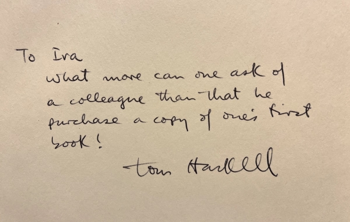 A handwritten inscription in a book reads, To Ira, What more can one ask of a colleague than that he purchase a copy of one's first book!